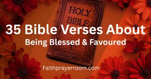 35 Bible Verses About Being Blessed & Favoured