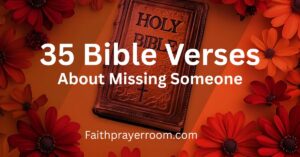 35 Bible Verses About Missing Someone