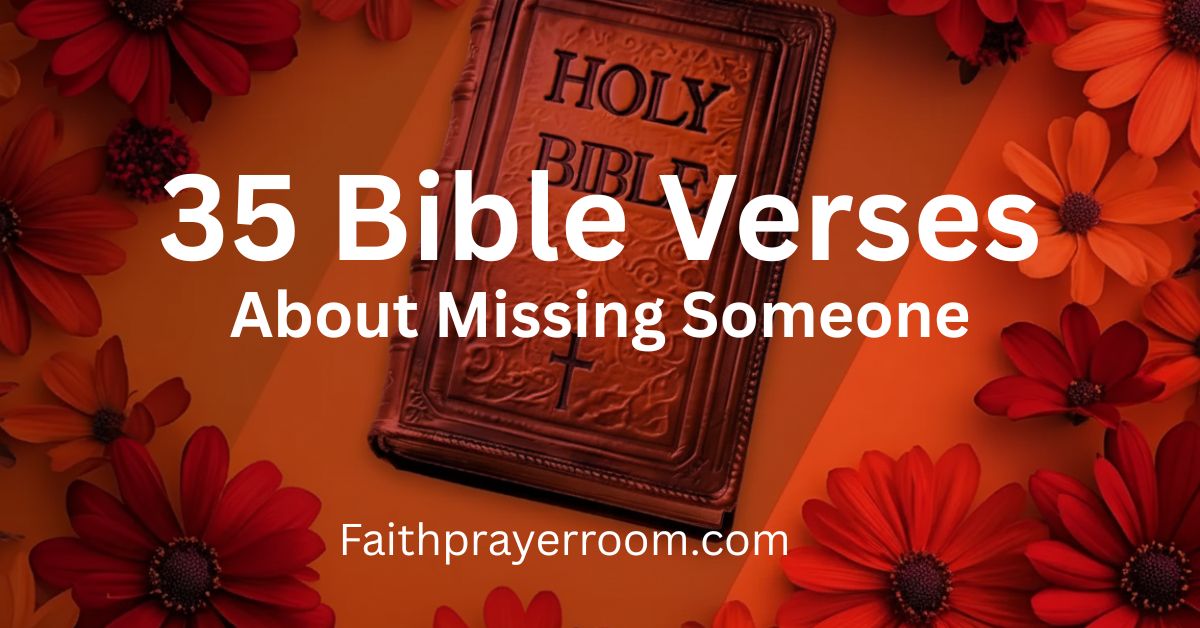 35 Bible Verses About Missing Someone