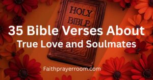 35 Bible Verses About True Love and Soulmates