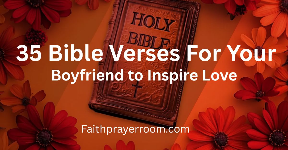 35 Bible Verses For Your Boyfriend to Inspire Love