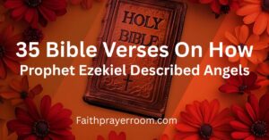 35 Bible Verses On How Prophet Ezekiel Described Angels