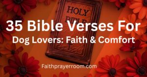 35 Bible Verses for Dog Lovers Faith Comfort