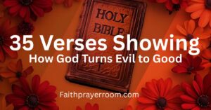 35 Verses Showing How God Turns Evil to Good