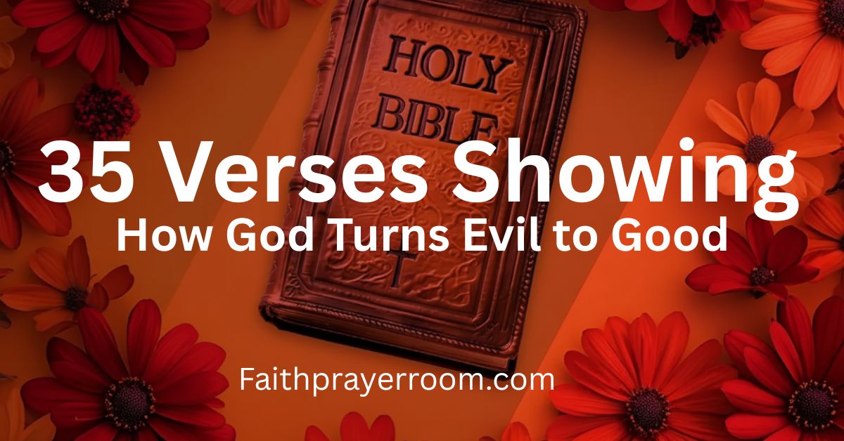 35 Verses Showing How God Turns Evil to Good