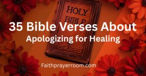 35 Bible Verses About Apologizing for Healing