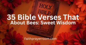 35 Bible Verses About Bees: Sweet Wisdom
