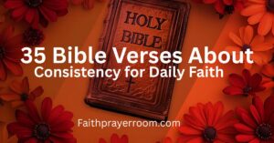 35 Bible Verses About Consistency for Daily Faith