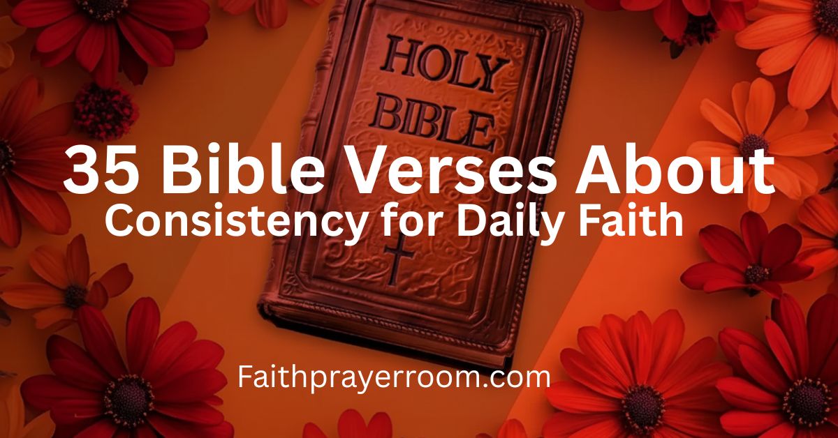 35 Bible Verses About Consistency for Daily Faith
