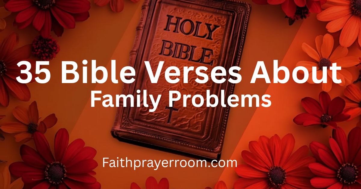 35 Bible Verses About Family Problems