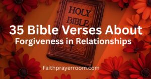 35 Bible Verses About Forgiveness in Relationships
