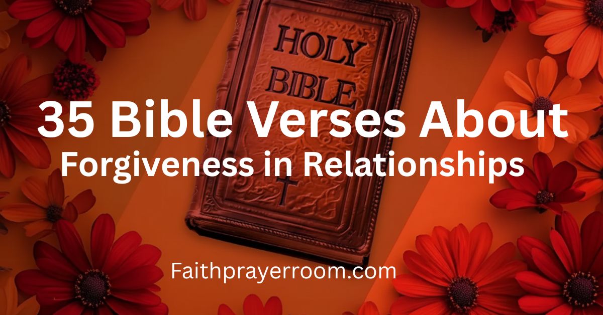 35 Bible Verses About Forgiveness in Relationships