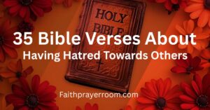 35 Bible Verses About Having Hatred Towards Others