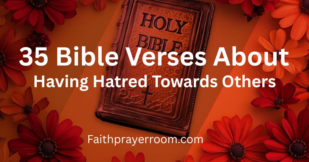 35 Bible Verses About Having Hatred Towards Others
