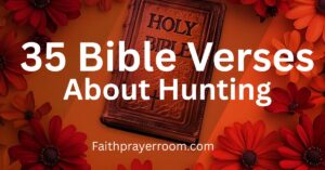35 Bible Verses About Hunting