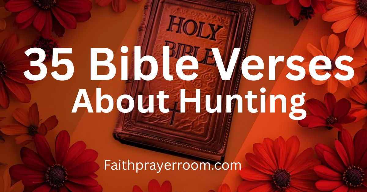 35 Bible Verses About Hunting