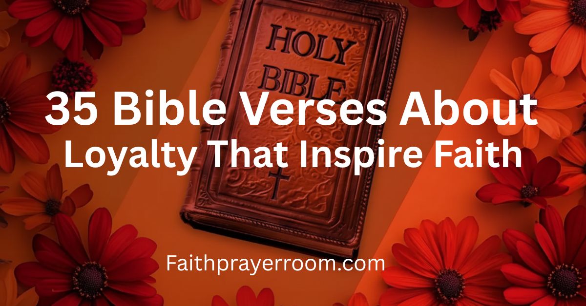35 Bible Verses About Loyalty That Inspire Faith