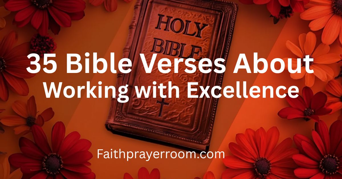 35 Bible Verses About Working with Excellence