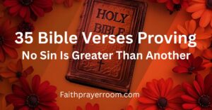 35 Bible Verses Proving No Sin Is Greater Than Another