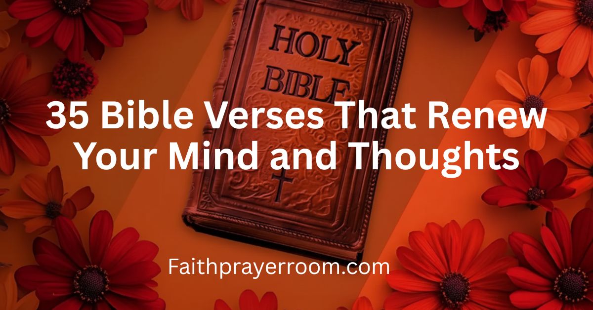 35 Bible Verses That Renew Your Mind and Thoughts