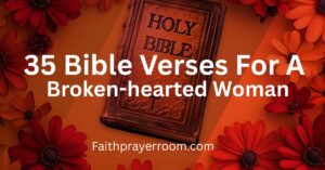35 Bible Verses for a Broken-hearted Woman