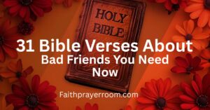 35 Bible Verses About Bad Friends You Need Now