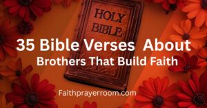 35 Bible Verses About Brothers That Build Faith