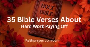 35 Bible Verses About Hard Work Paying Off