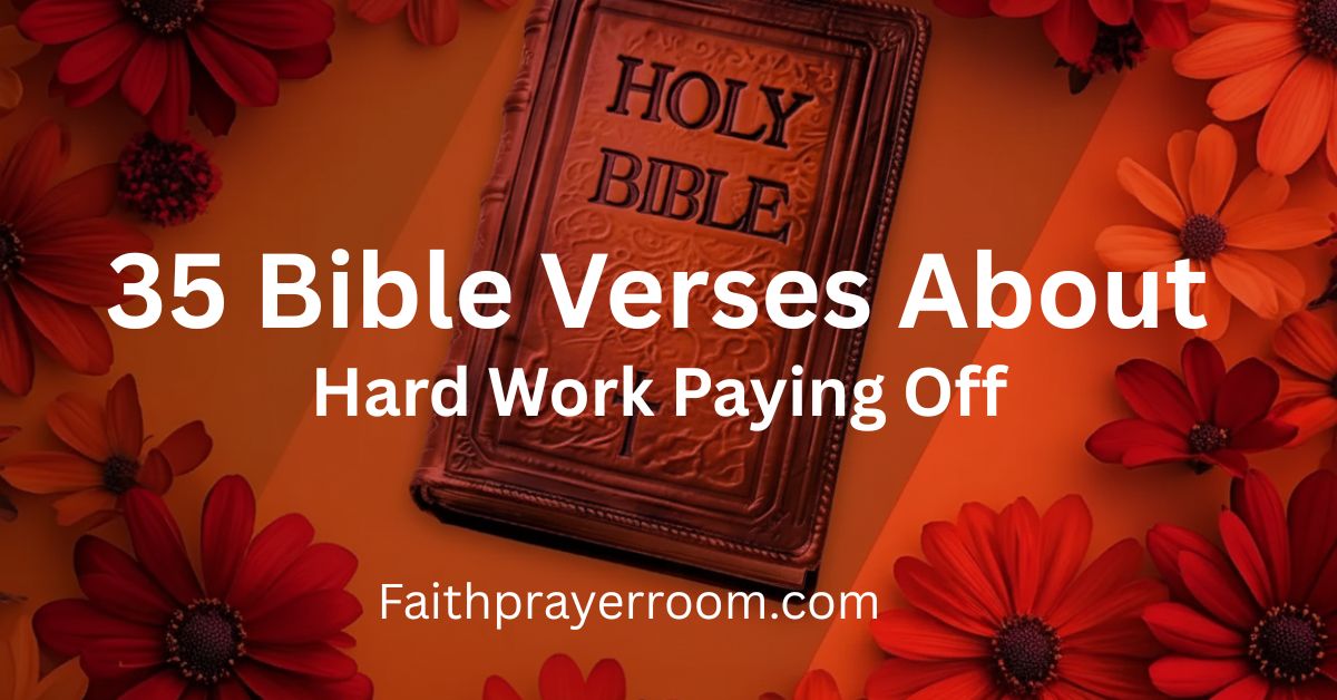 35 Bible Verses About Hard Work Paying Off