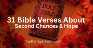 35 Bible Verses About Second Chances & Hope