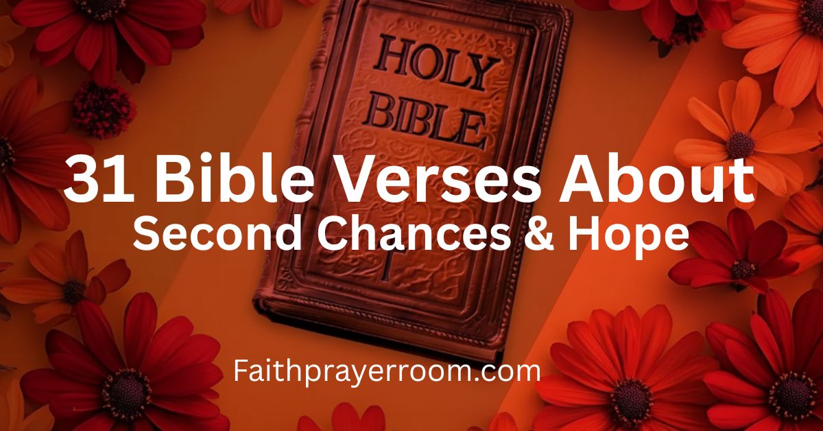 35 Bible Verses About Second Chances & Hope