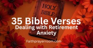 35 Bible Verses Dealing with Retirement Anxiety
