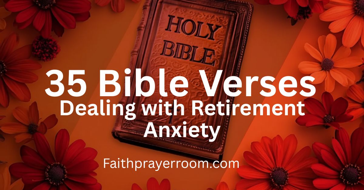 35 Bible Verses Dealing with Retirement Anxiety