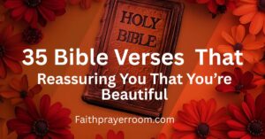 35 Bible Verses Reassuring You That You’re Beautiful