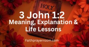 3 John 1:2 – Meaning, Explanation & Life Lessons