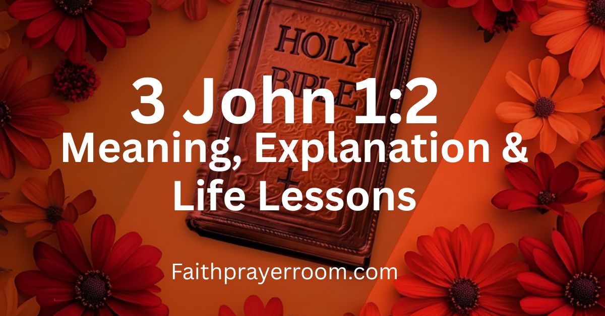3 John 1:2 – Meaning, Explanation & Life Lessons