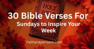 30 Bible Verses for Sundays to Inspire Your Week