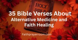 35 Bible Verses About Alternative Medicine and Faith Healing