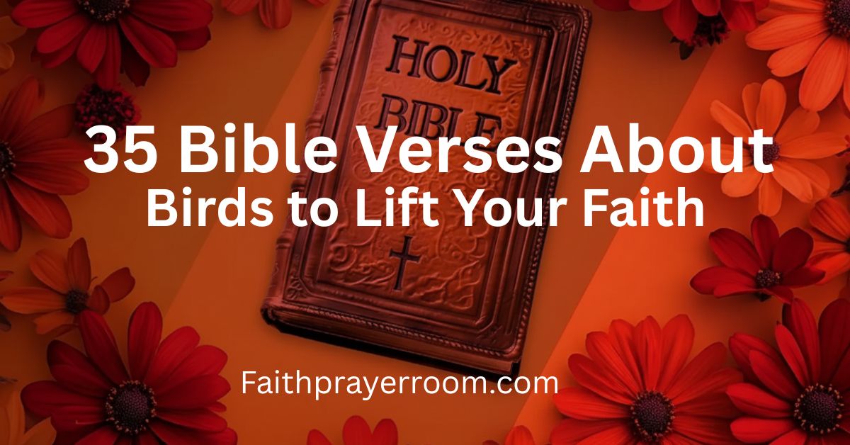 35 Bible Verses About Birds to Lift Your Faith