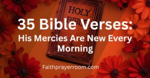 35 Bible Verses: His Mercies Are New Every Morning