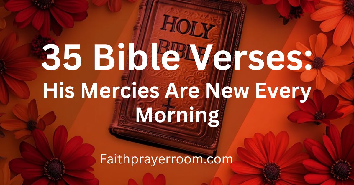 35 Bible Verses: His Mercies Are New Every Morning