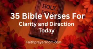 35 Bible Verses for Clarity and Direction Today