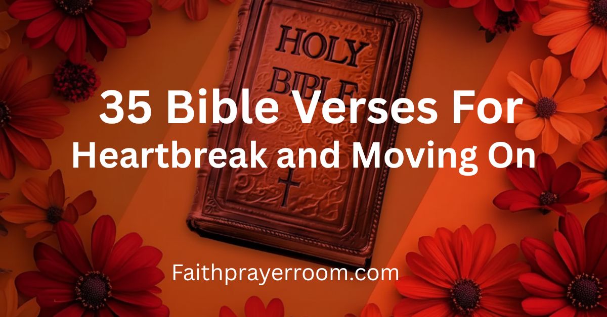 35 Bible Verses for Heartbreak and Moving On