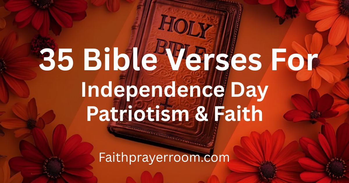 35 Bible Verses for Independence Day Patriotism & Faith