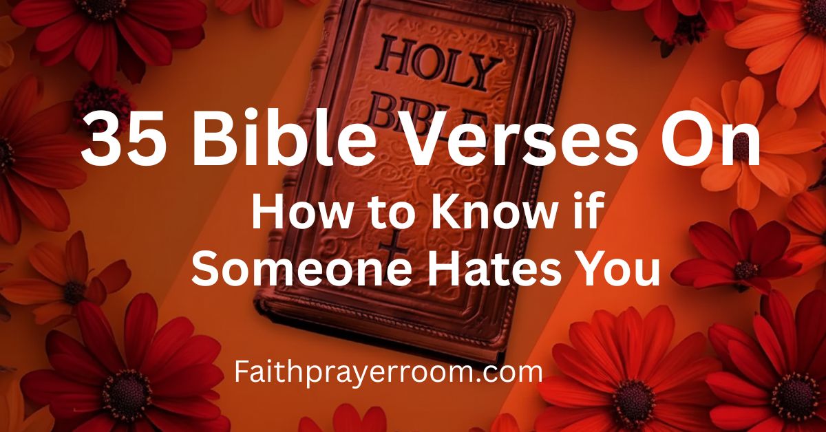 35 Bible Verses on How to Know if Someone Hates You