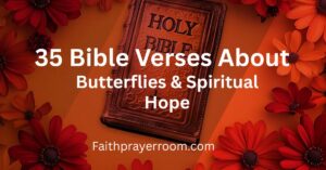 35 Bible Verses About Butterflies & Spiritual Hope