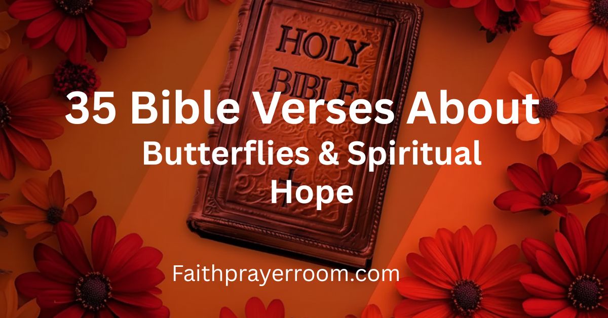 35 Bible Verses About Butterflies & Spiritual Hope