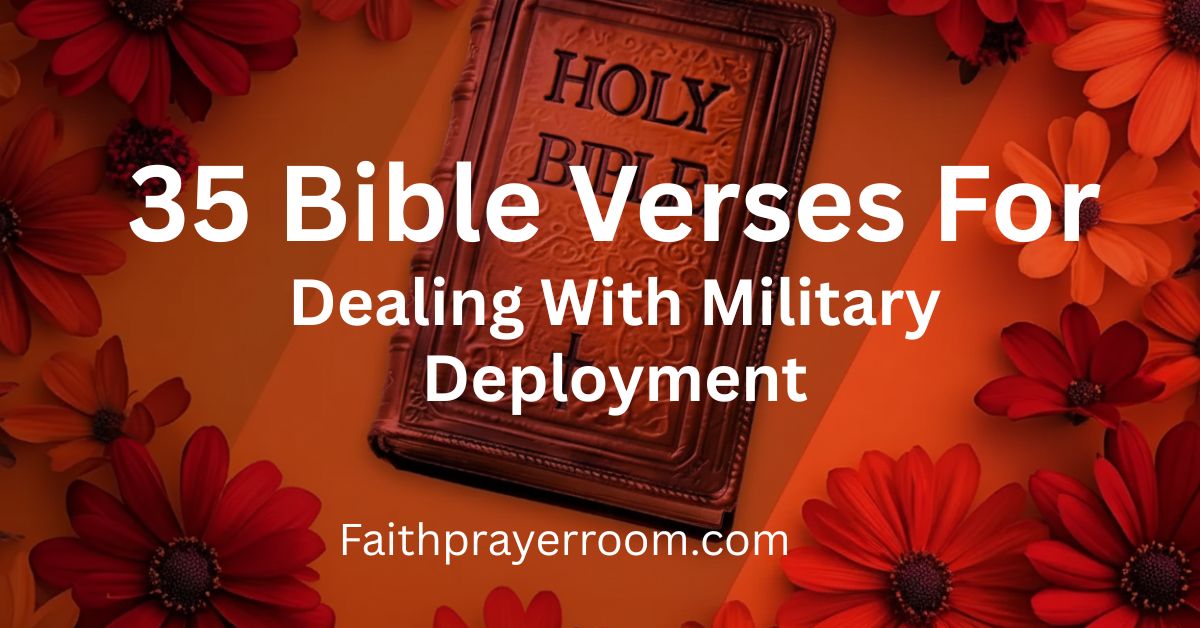 35 Bible Verses For Dealing With Military Deployment