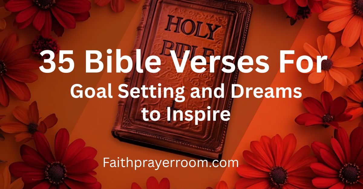 35 Bible Verses for Goal Setting and Dreams to Inspire
