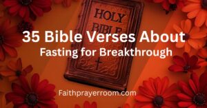 35 Bible Verses About Fasting for Breakthrough